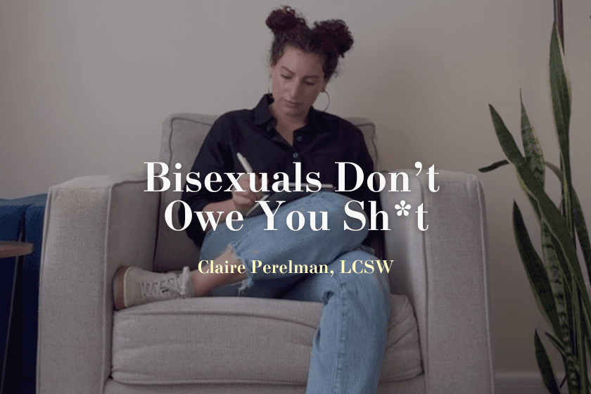 Bisexuals Don't Owe You Shit