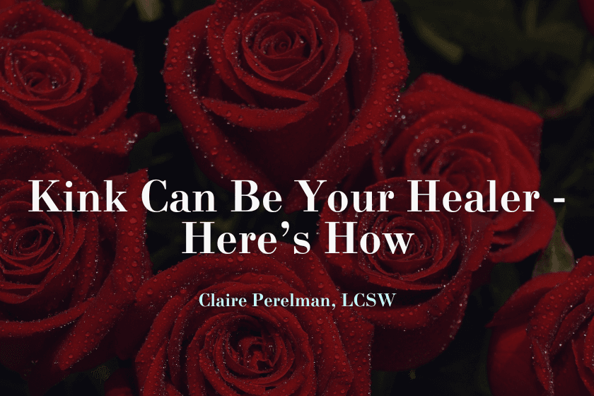 Kink Can Be Your Healer - Here's How