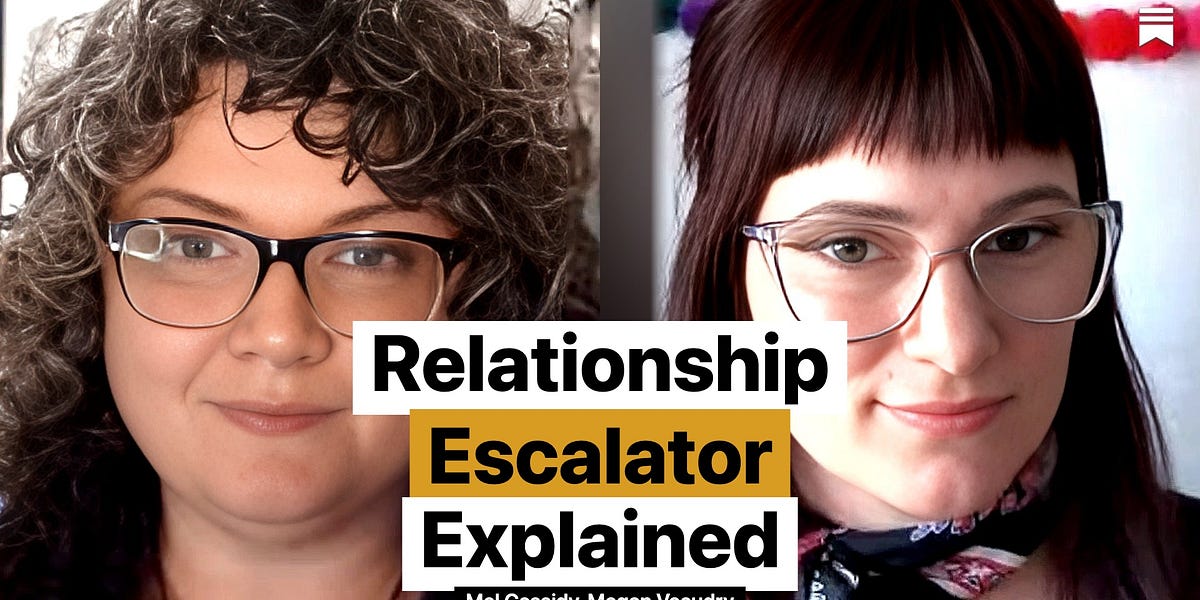 Non-Escalator Relationships ~ with Mel Cassidy & Megan Veaudry