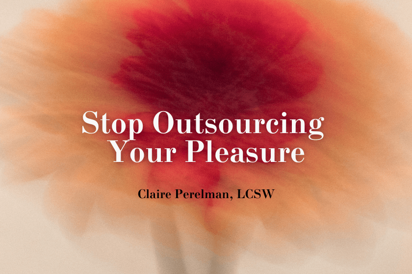 Stop Outsourcing Your Pleasure